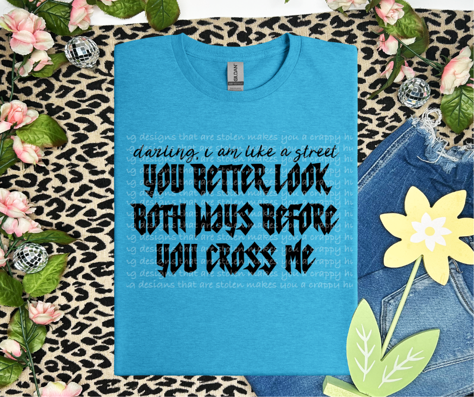 Look both ways before you cross me-DTF TRANSFER (LDC/F23)