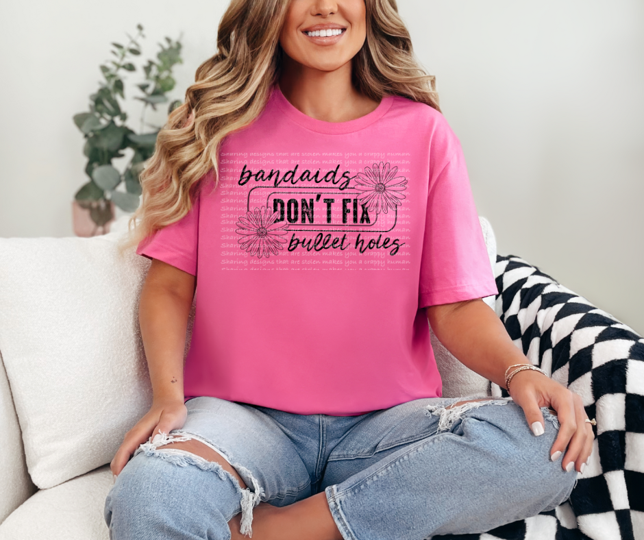 Bandaids don't fix bullet holes single color-TRANSFER (LDC/F23)