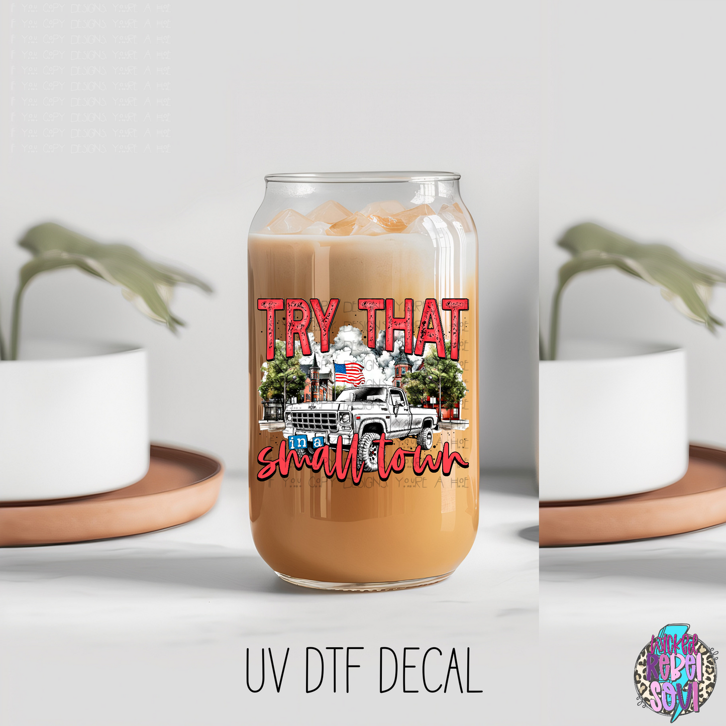 Try that in a small town TRUCK --- UV DTF 4 INCH DECAL (TED)