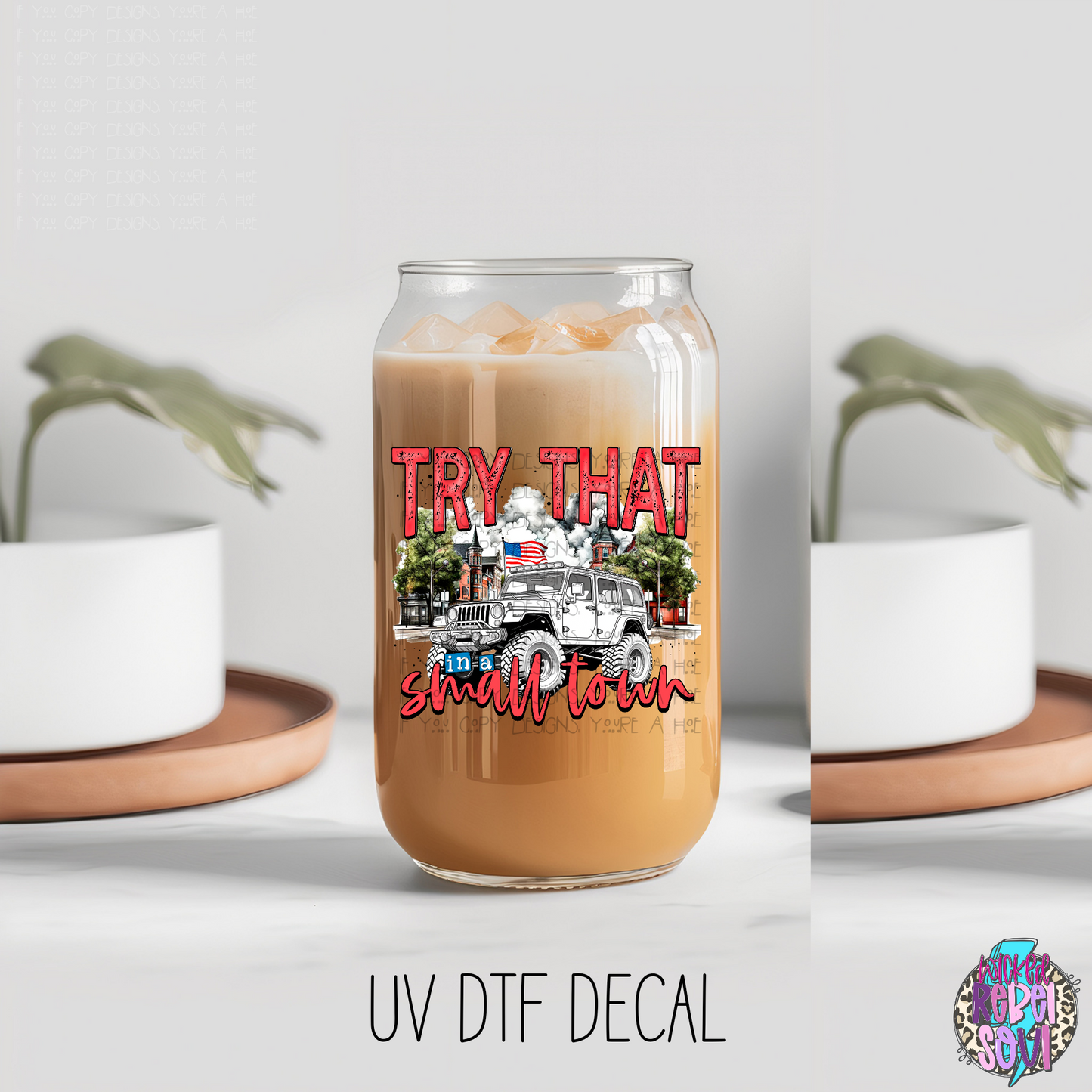 Try that in a small town TRUCK #2 --- UV DTF 4 INCH DECAL (TED)