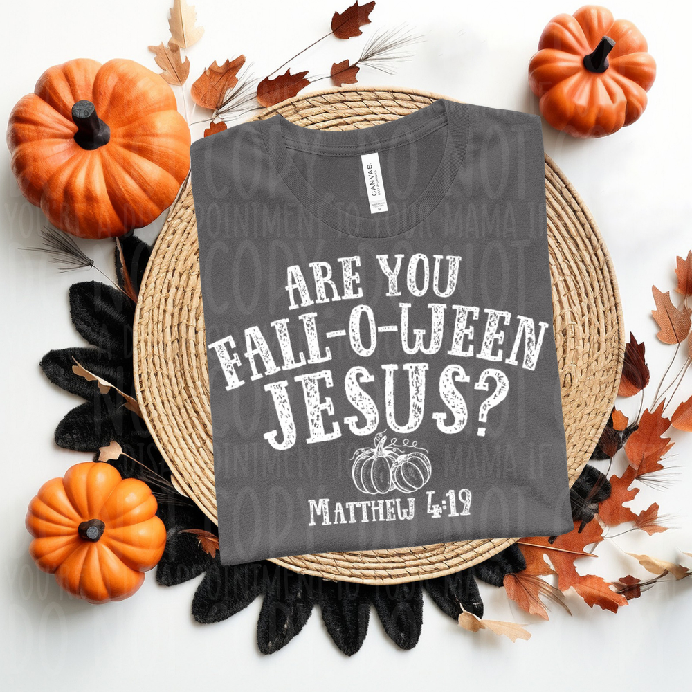 Are you FALL O WEEN Jesus? White - DTF TRANSFER ONLY
