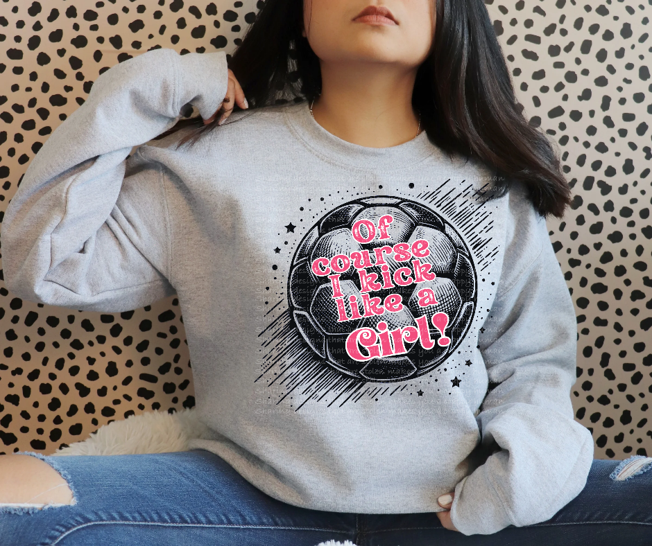 Of course I kick like a girl-DTF TRANSFER (SFD)