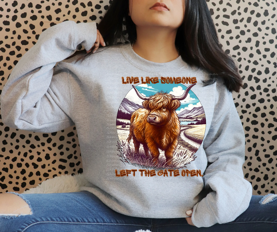 Highland live like someone left the gate open-DTF TRANSFER (SFD)