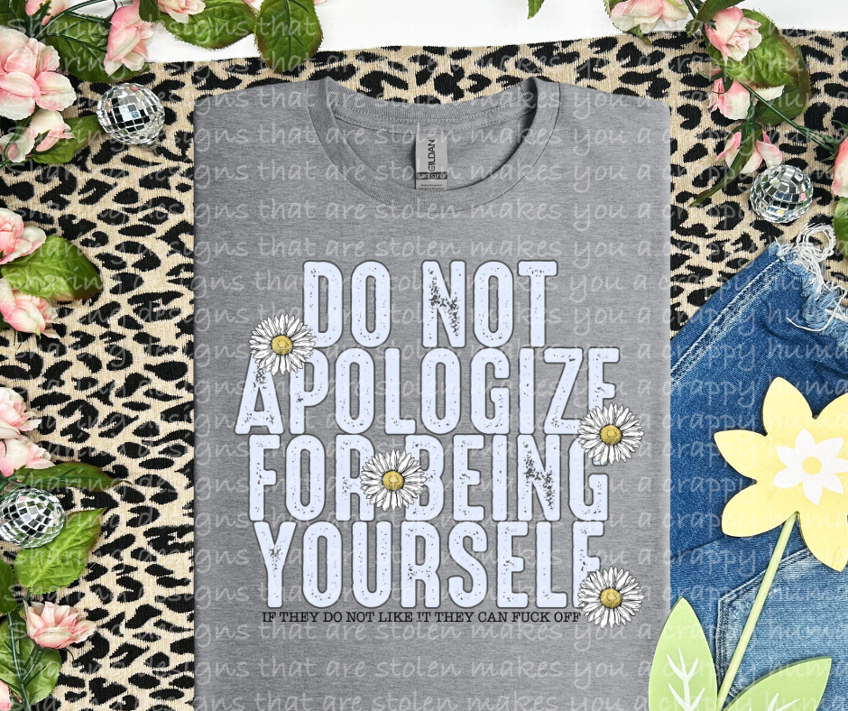 Do not apologize for being yourself-DTF TRANSFER (LDC/F23)