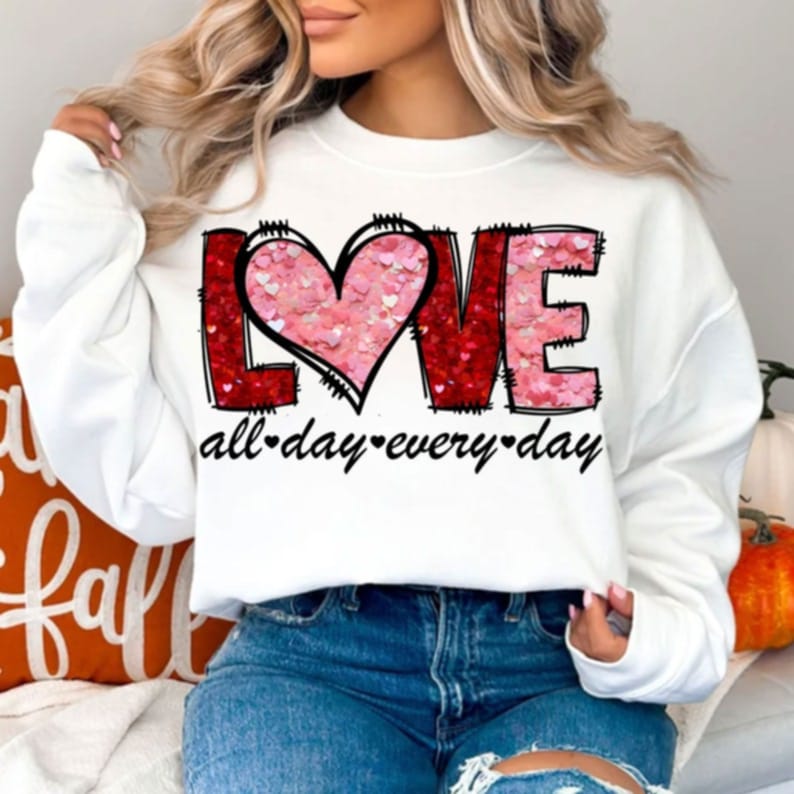 Love all day everyday - DTF TRANSFER (ULF)