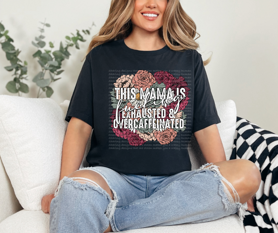 Exhausted & caffeinated mama floral-DTF TRANSFER (LDC/F23)