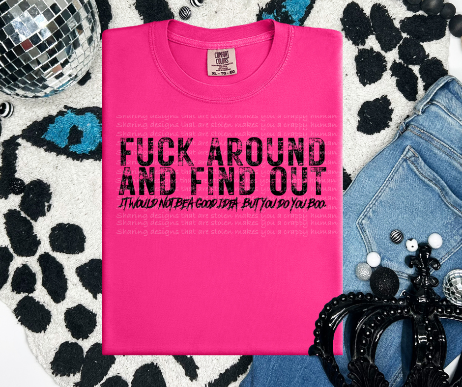 FAFO, not a good idea-DTF TRANSFER (LDC/F23)