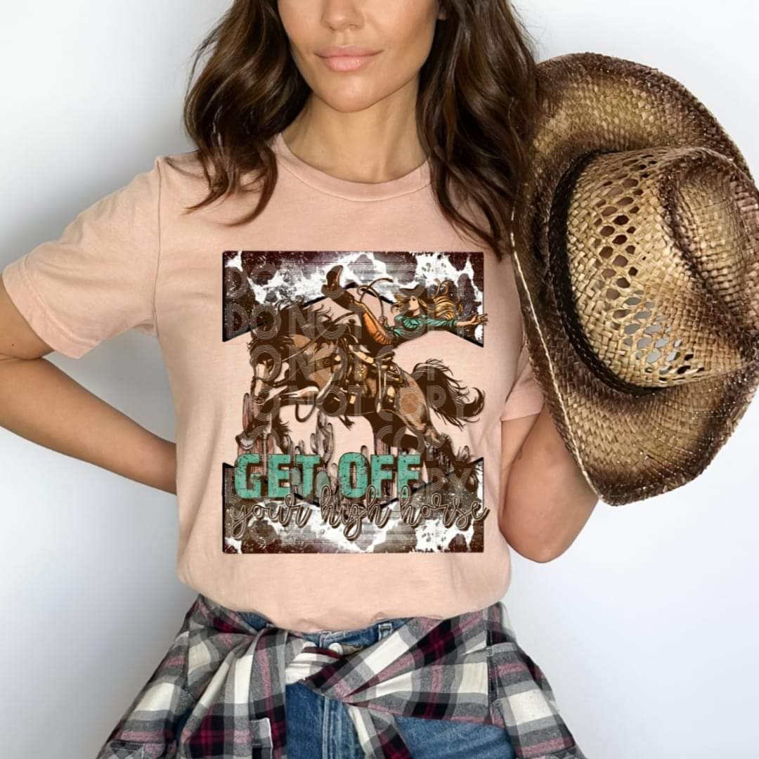 Get Off Your High Horse - DTF TRANSFER (SSDD)