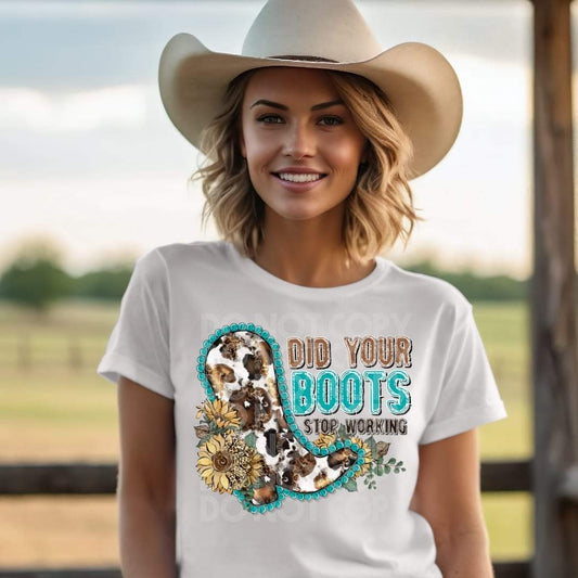 Did Your Boots Stop Working - DTF TRANSFER (SSDD)