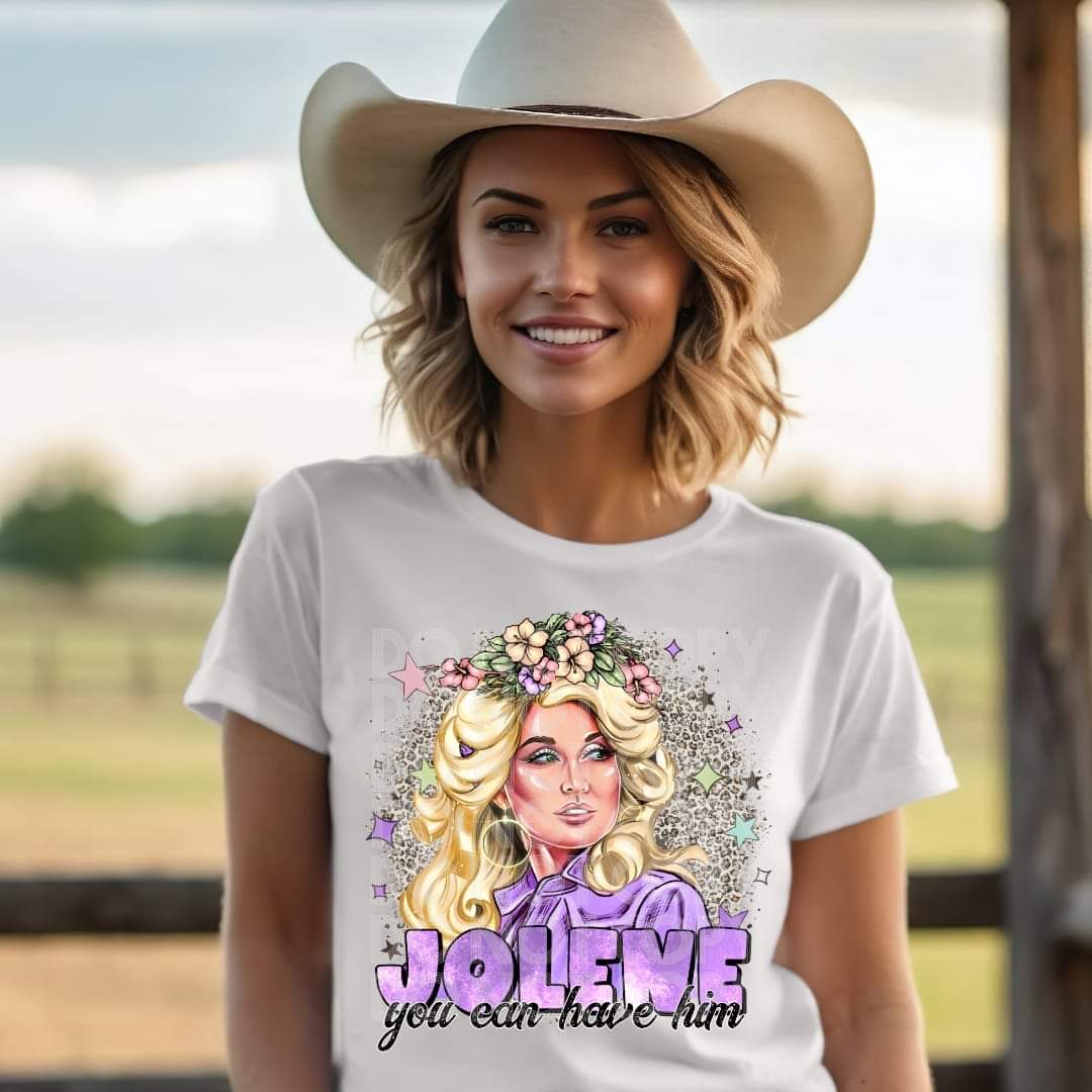 Jolene You Can Have Him - DTF TRANSFER (SSDD)