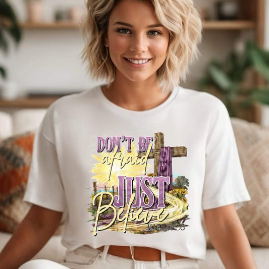 Don't Be Afraid Just Believe - DTF TRANSFER (SSDD)