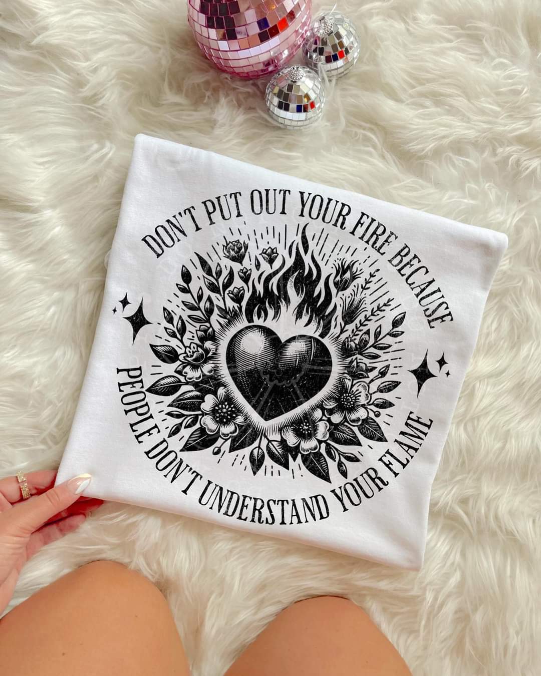 Don't put out your fire - DTF TRANSFER (LDC A24)