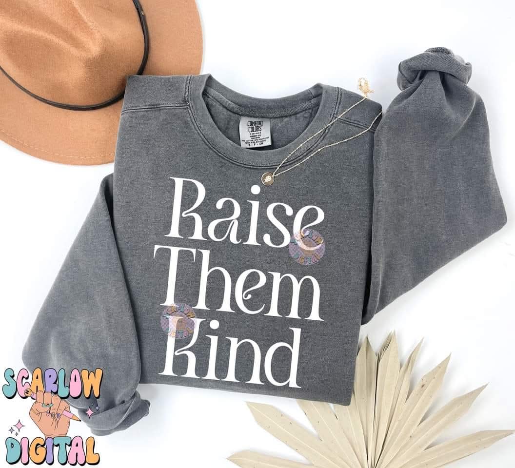 Raise them kind - DTF TRANSFER (SCRLW N24)