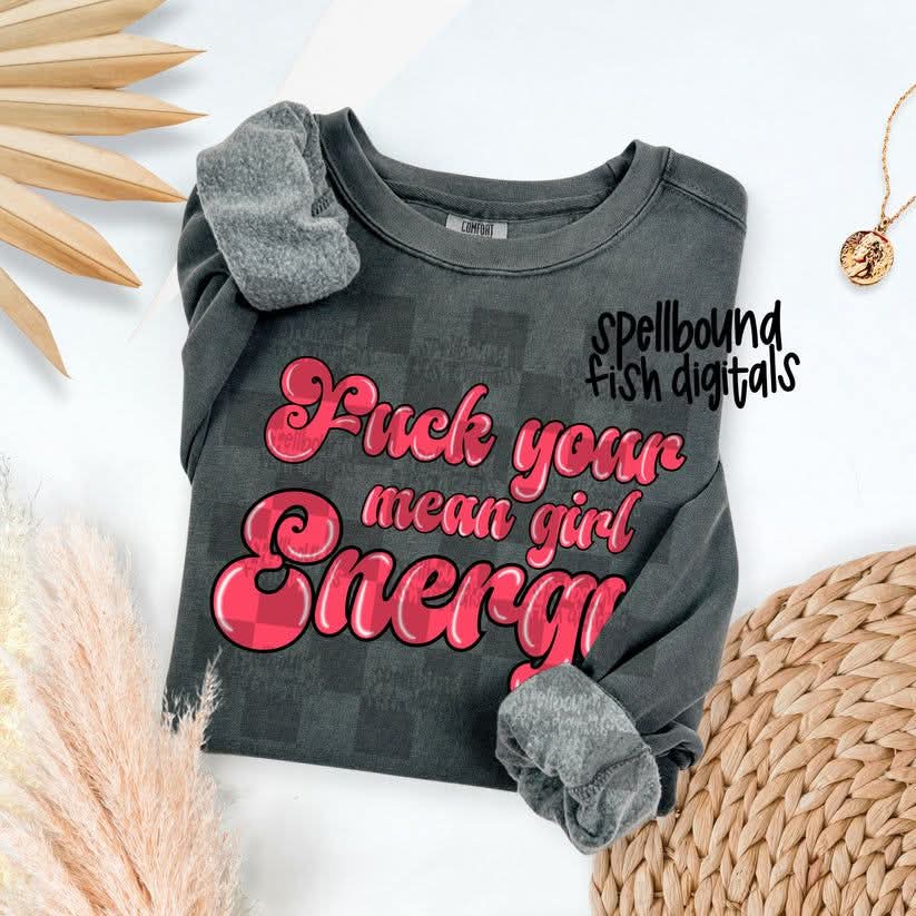 F your mean girl energy - DTF TRANSFER (SBF)