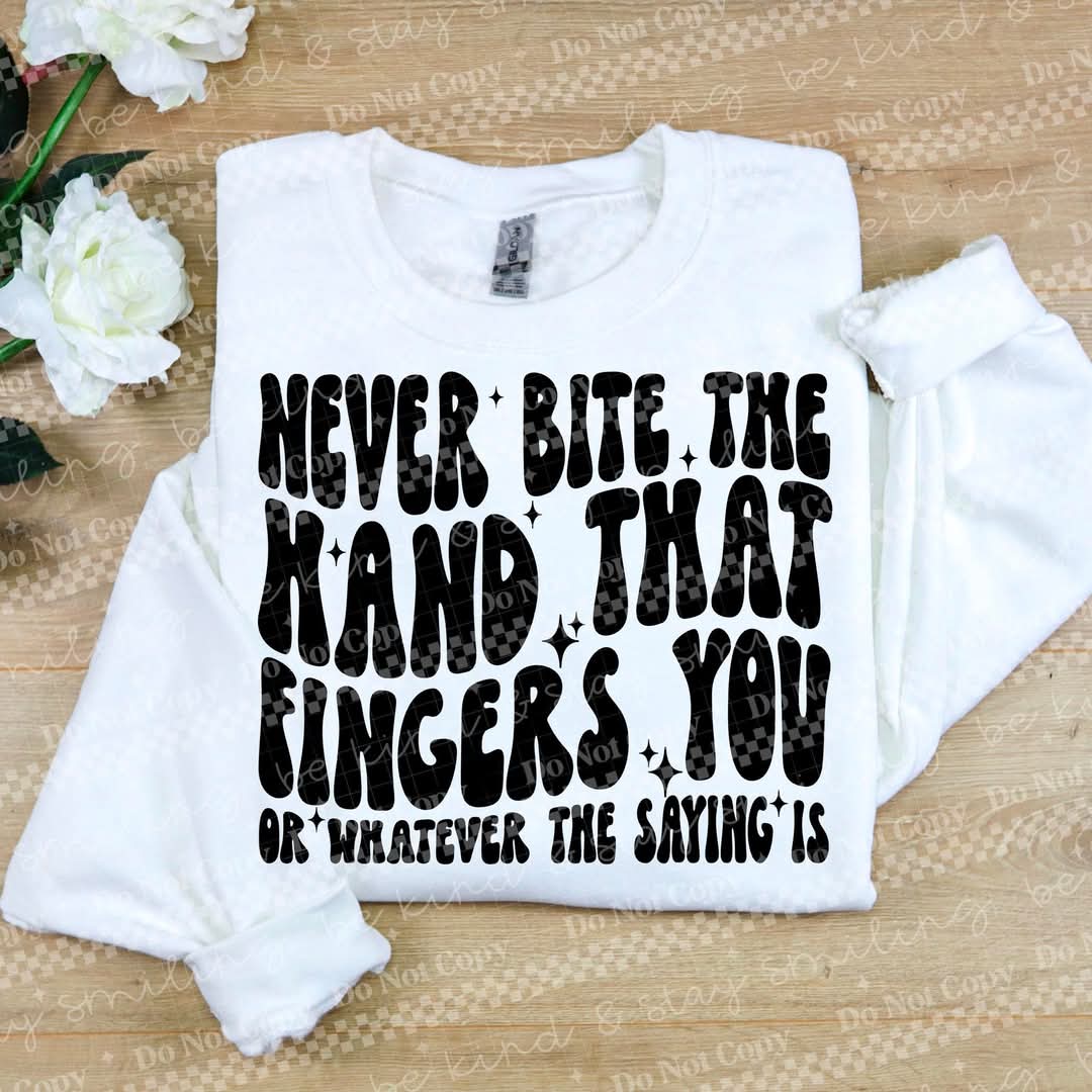 Never bite the hand that - DTF TRANSFER (NSFW Snarky Collab HWDxCML)