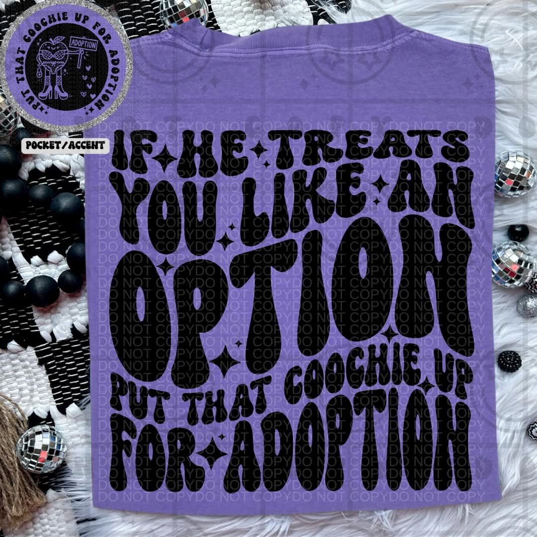 If he treats you like an option put that coochie up for adoption - DTF TRANSFER (NSFW Snarky Collab HWDxCML)