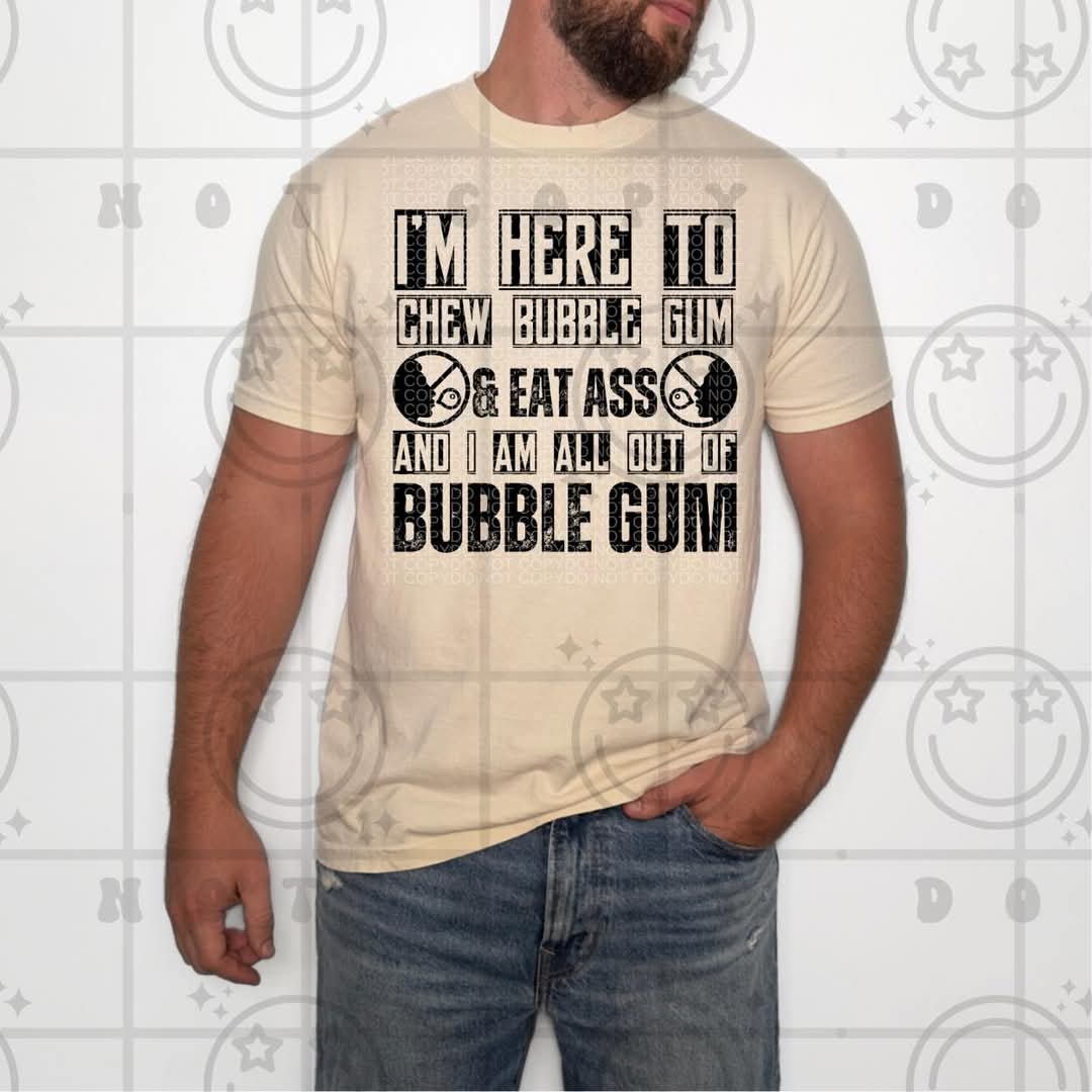 I'm all out of bubblegum - DTF TRANSFER (NSFW Snarky Collab HWDxCML)