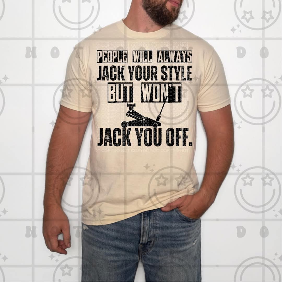 People will always jack your style - DTF TRANSFER (NSFW Snarky Collab HWDxCML)