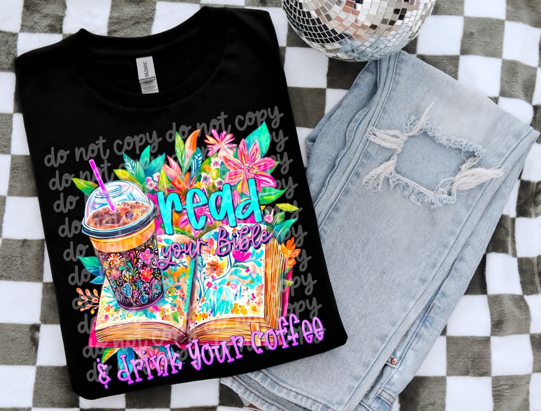 Read your Bible & drink your coffee - DTF TRANSFER (Bright floral faith Collab SCGXPHDC)