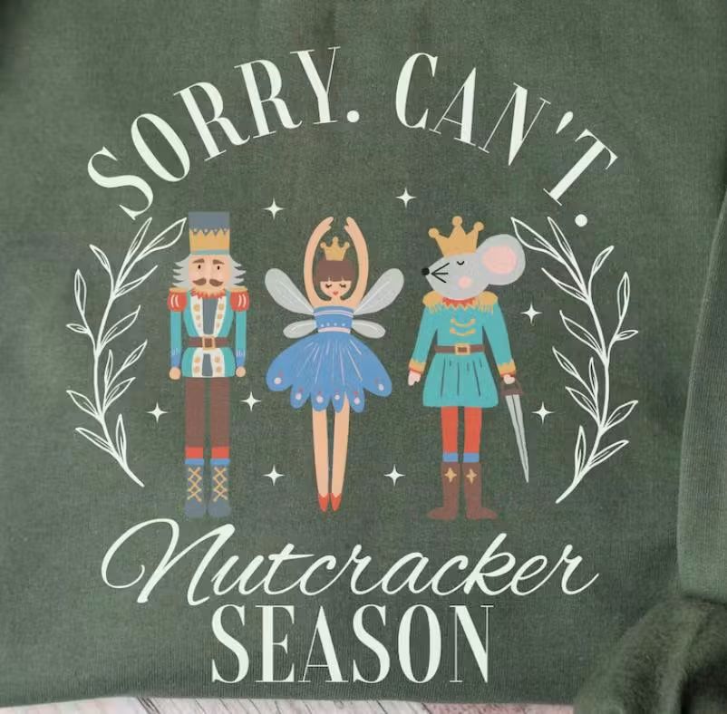 Sorry can't its nutcracker season - DTF TRANSFER
