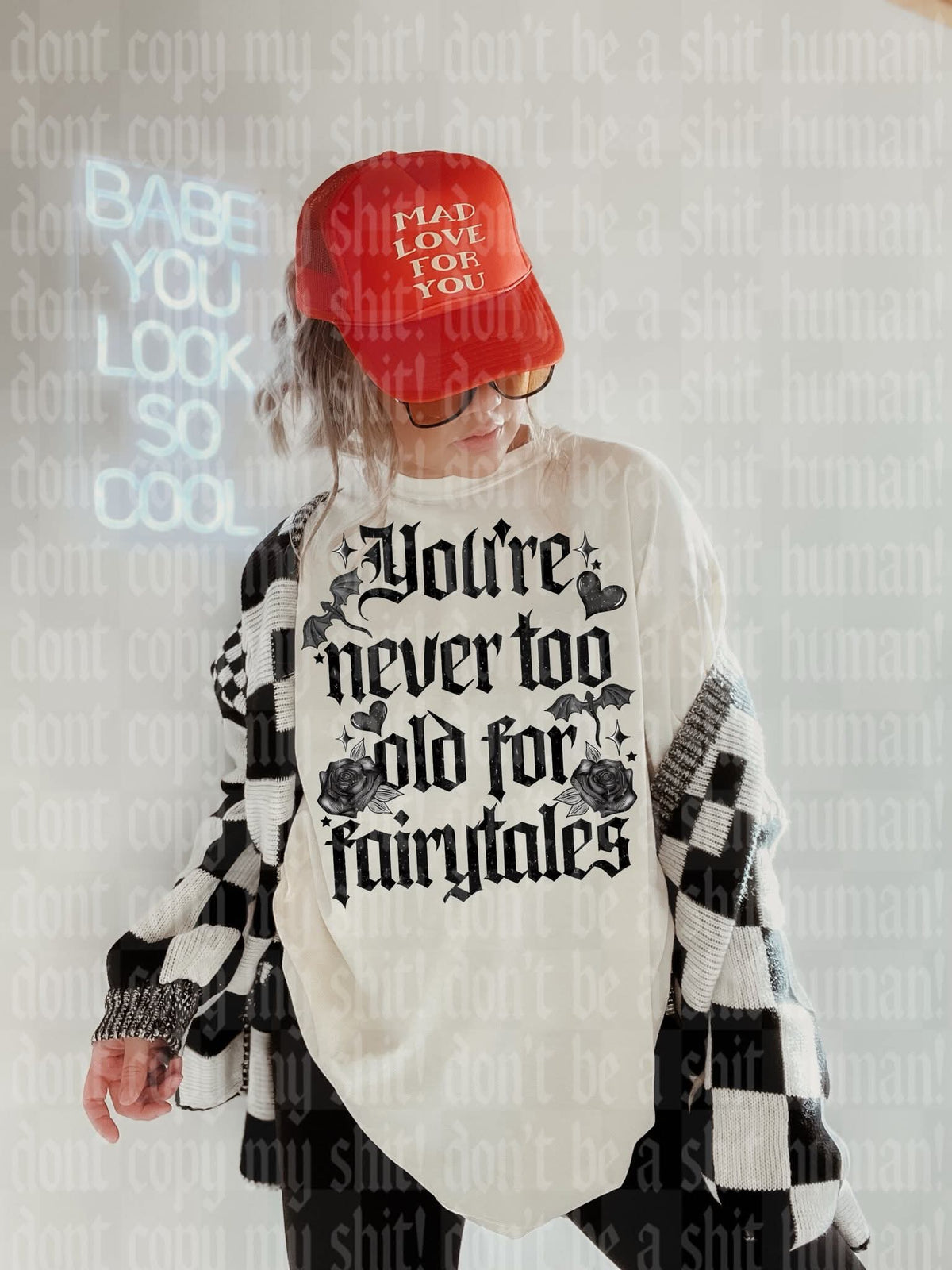You're never too old for fairytales black - DTF TRANSFER (UMC J26)