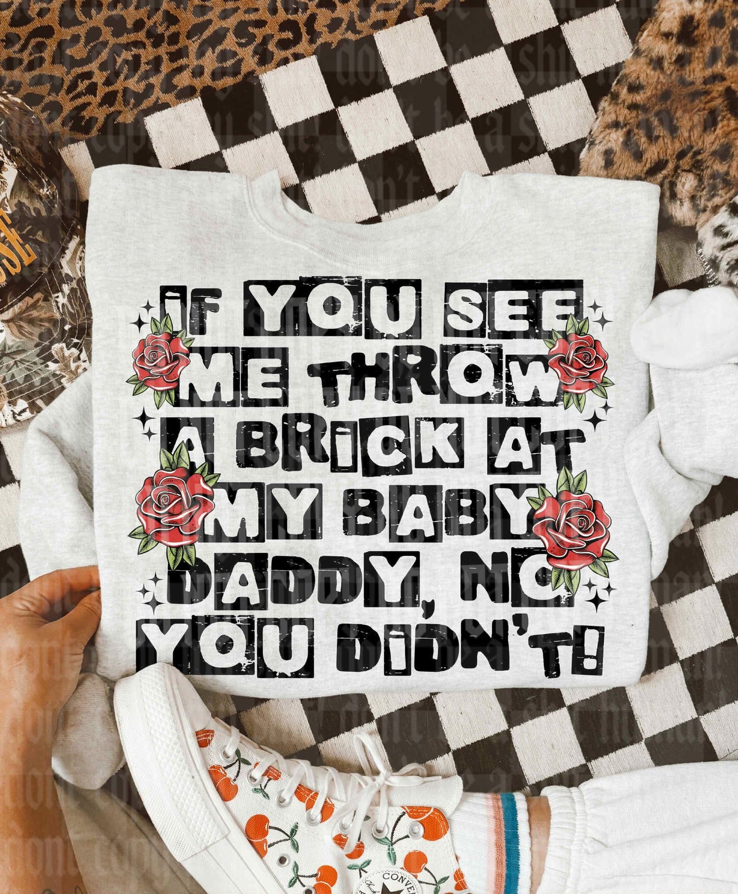 If you see me throw a brick at my baby daddy no you didn't - DTF TRANSFER (UMC J26)