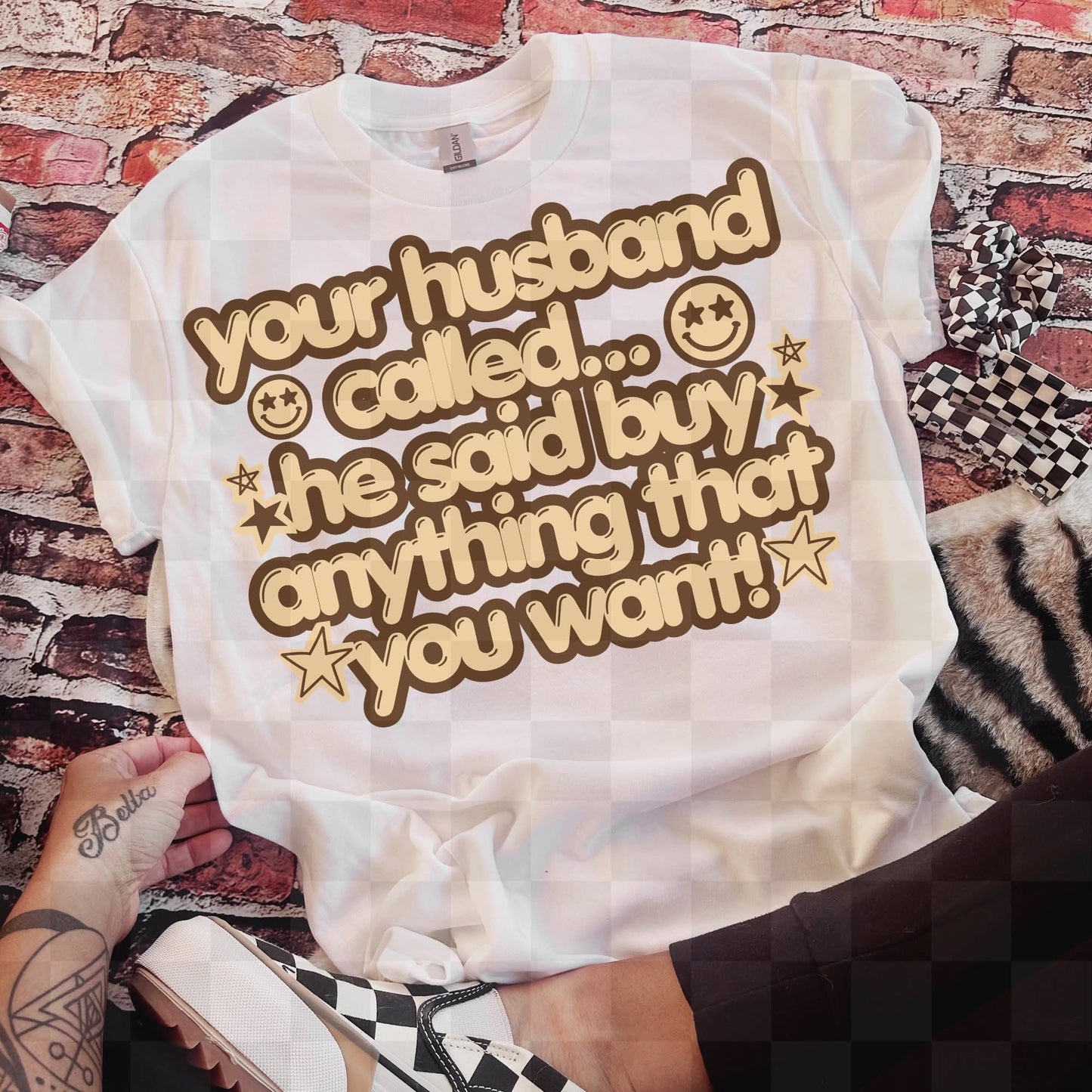 Your husband called he said buy anything you want - DTF TRANSFER (UMC APR26)