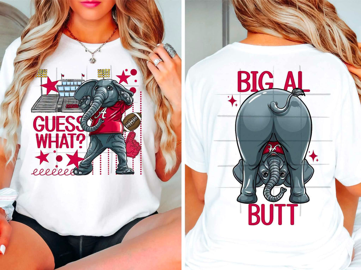 Guess what Al butt Roll Tide - DTF TRANSFER (TDC)