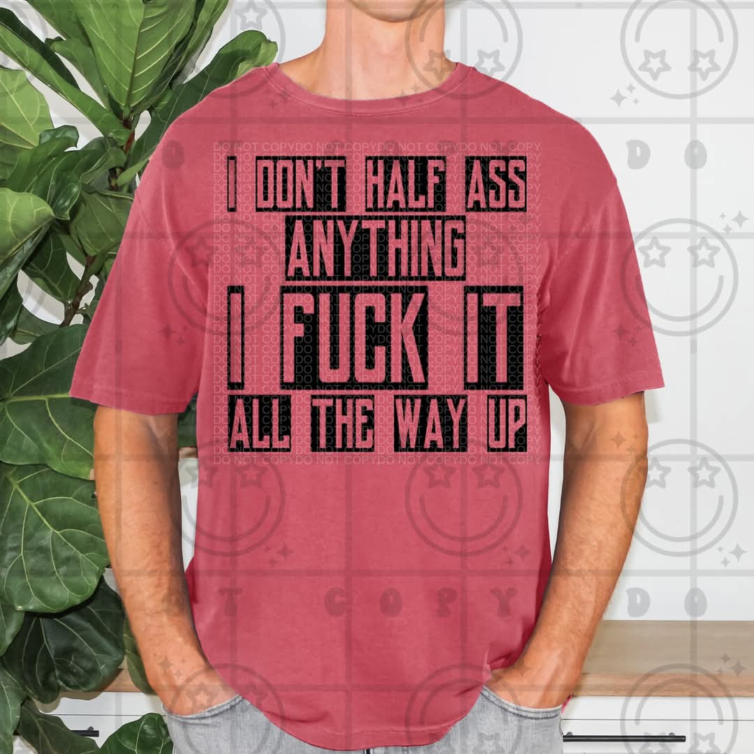 I don't half @$$ men's-DTF TRANSFER (HWD/F25)