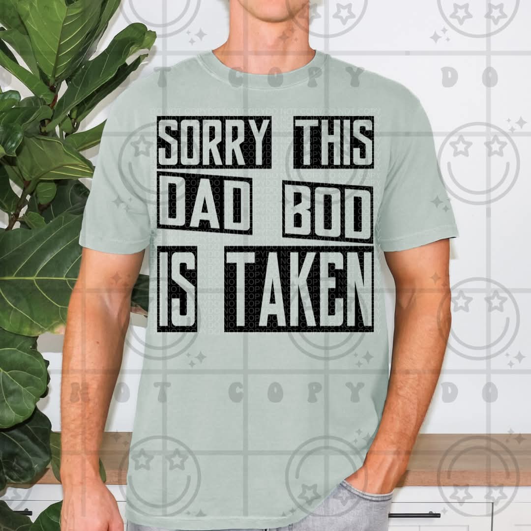 Sorry, this dad bod is taken-DTF TRANSFER (HWD/F25)