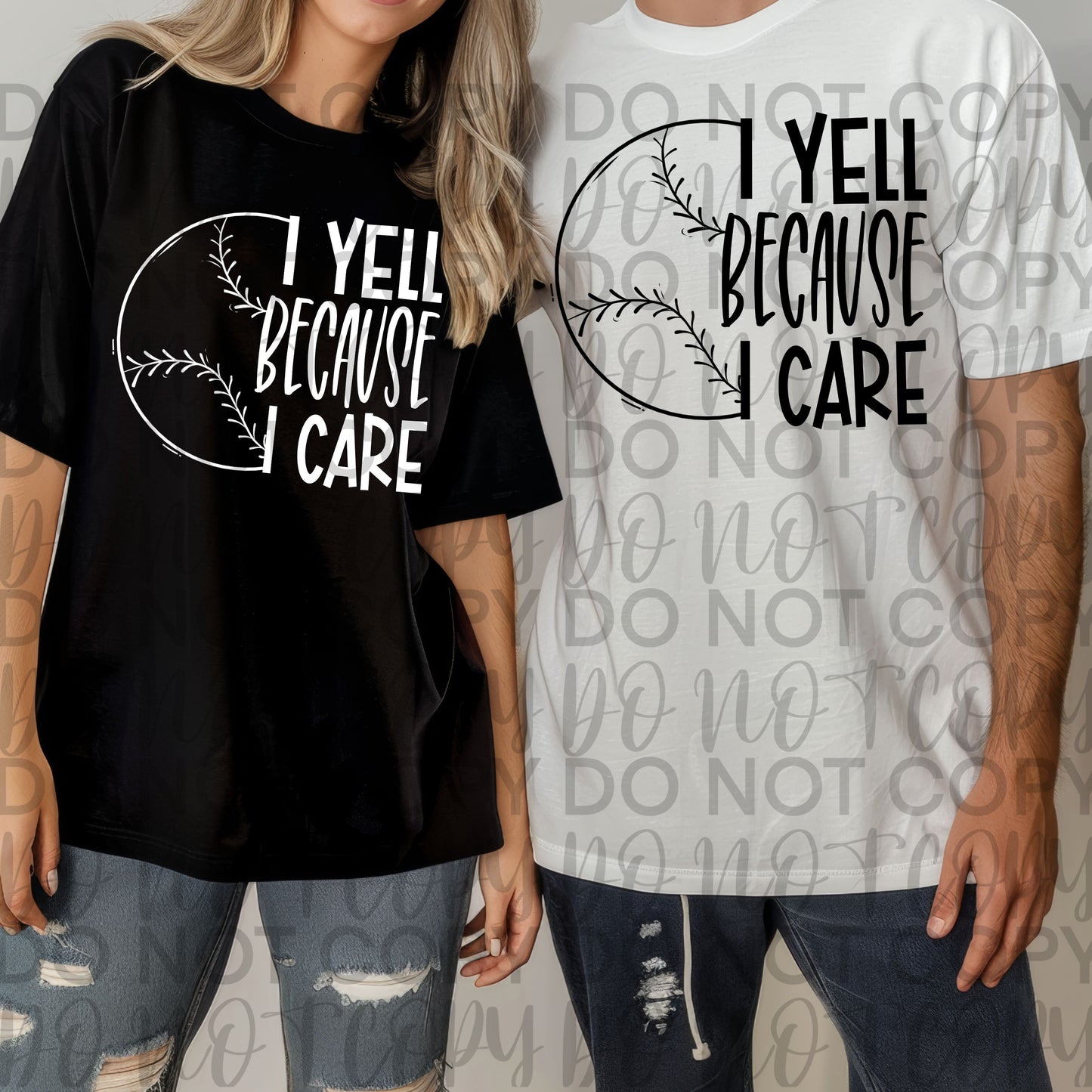 I yell because I care baseball softball - DTF TRANSFER (SSDa)