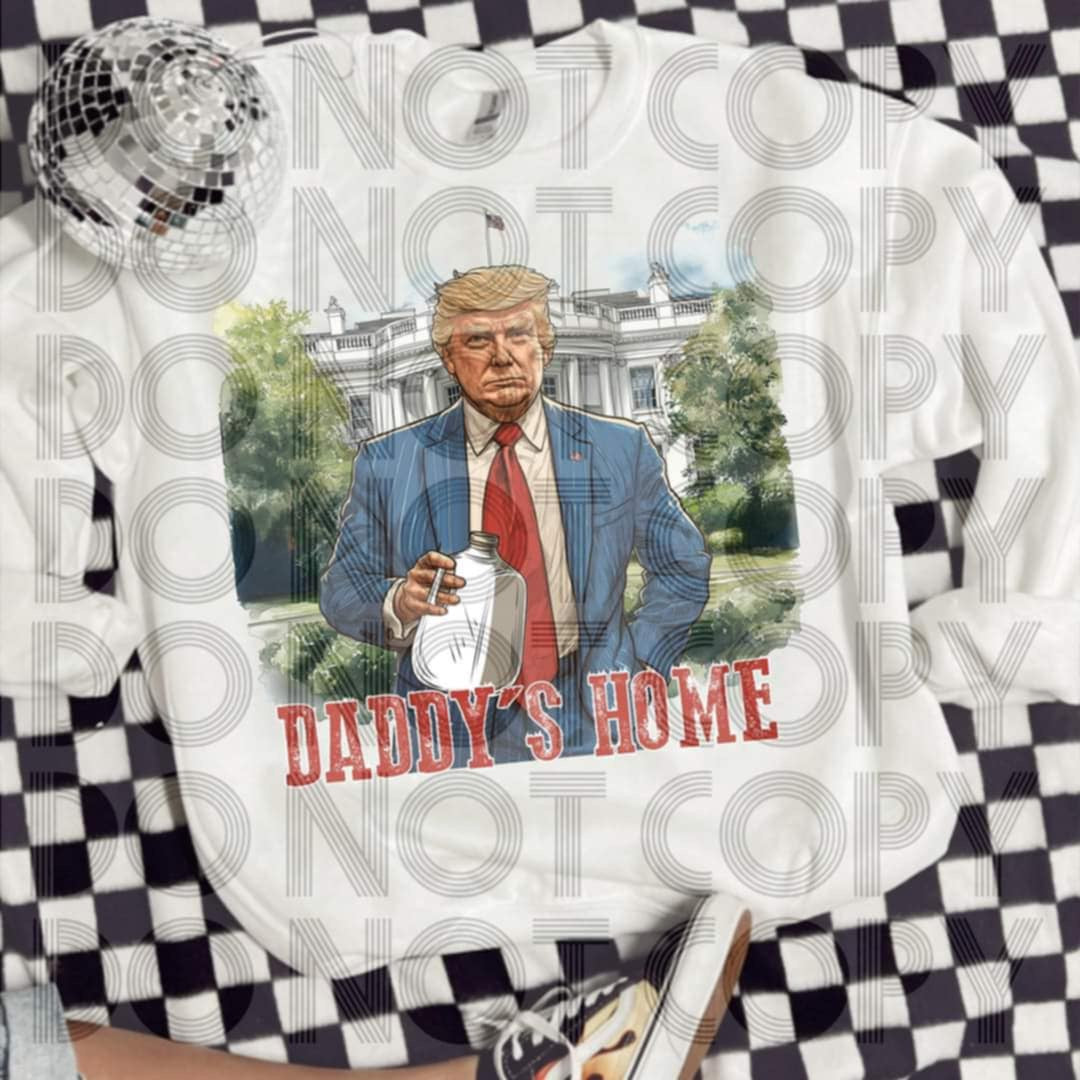 Daddy’s home - DTF TRANSFER (MAGA Collab)