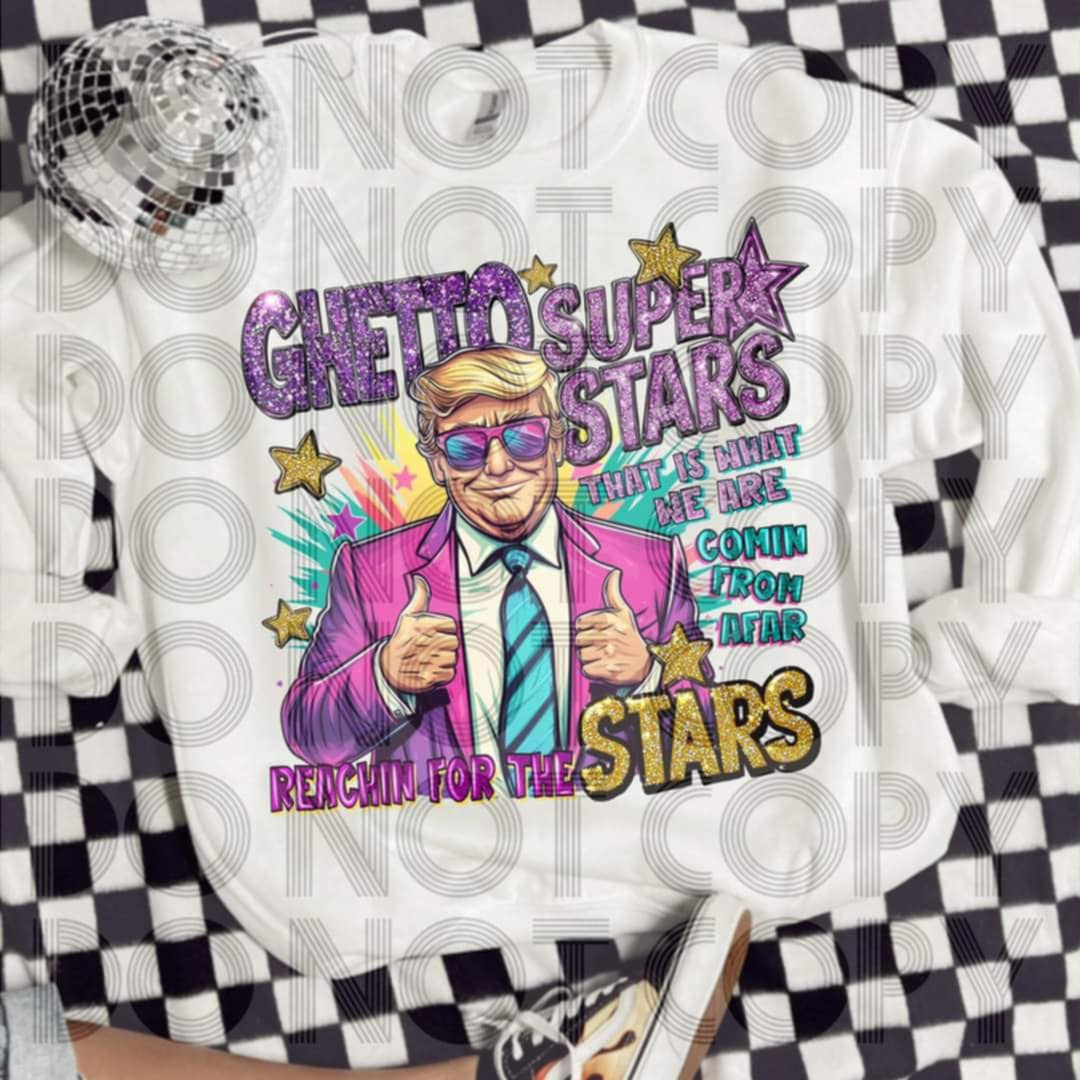 Ghetto superstars- DTF TRANSFER (MAGA Collab)