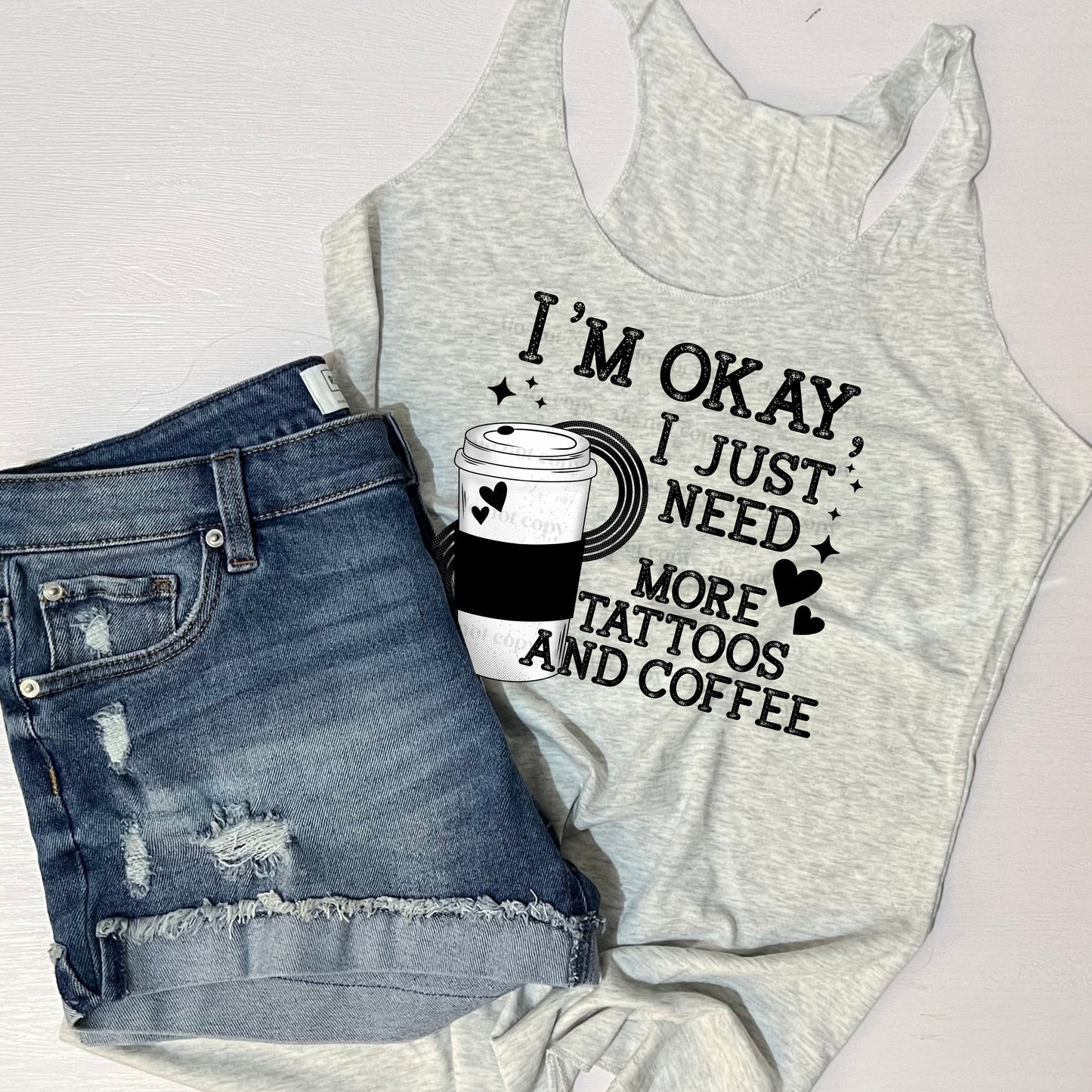 I'm okay, I just need more tattoos and coffee - DTF TRANSFER
