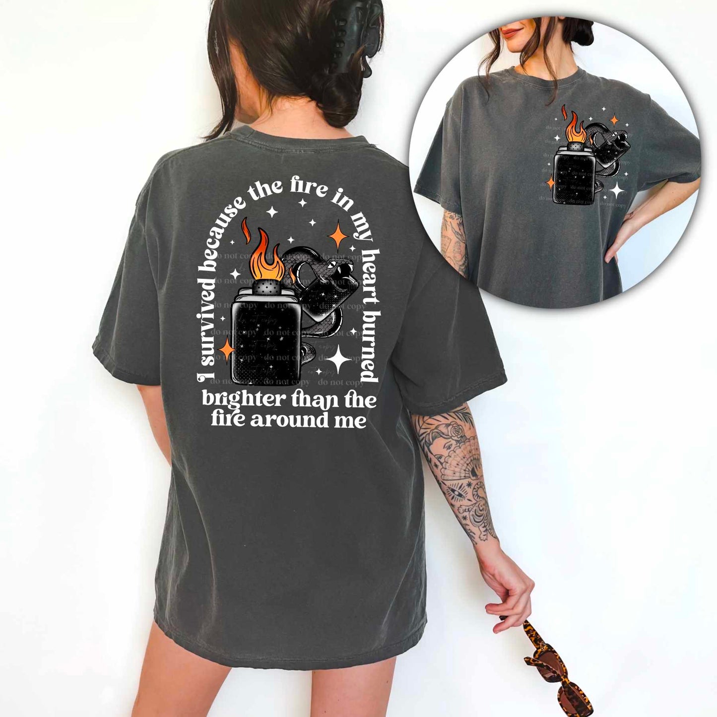 I survived because the fire in my heart burned brighter white -DTF TRANSFER (CSC)