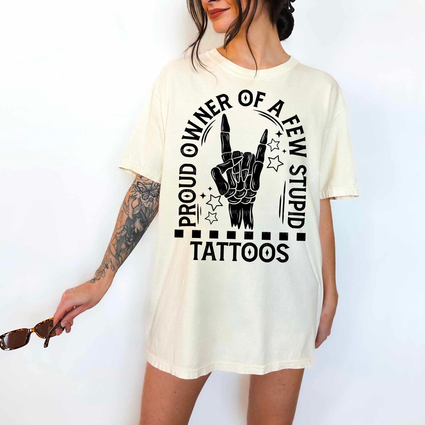 Proud owner of a few stupid tattoos -DTF TRANSFER (CSC)