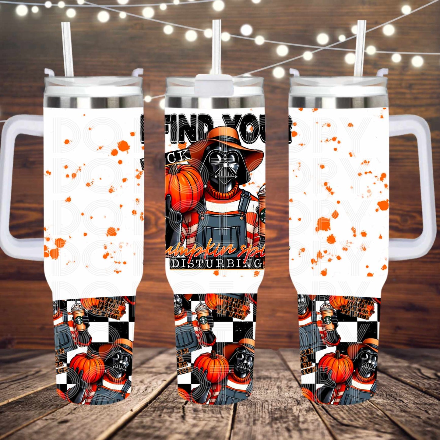 Lack Of Pumpkin Spice ; UV DTF 40OZ TUMBLER Wraps (top & bottom) (TED)