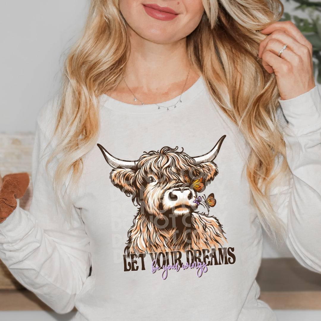 Let Your Dreams Be Your Wings highland cow - DTF TRANSFER (SSDD)
