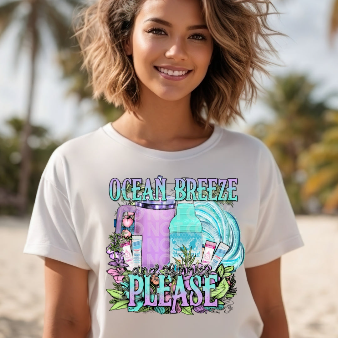 Ocean Breeze And Skinnies Please - DTF TRANSFER (SSDD)