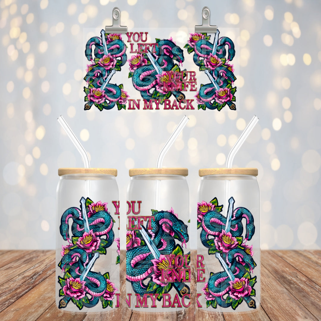 You Left Your Knife - UV dtf wrap 16oz libbey : TED