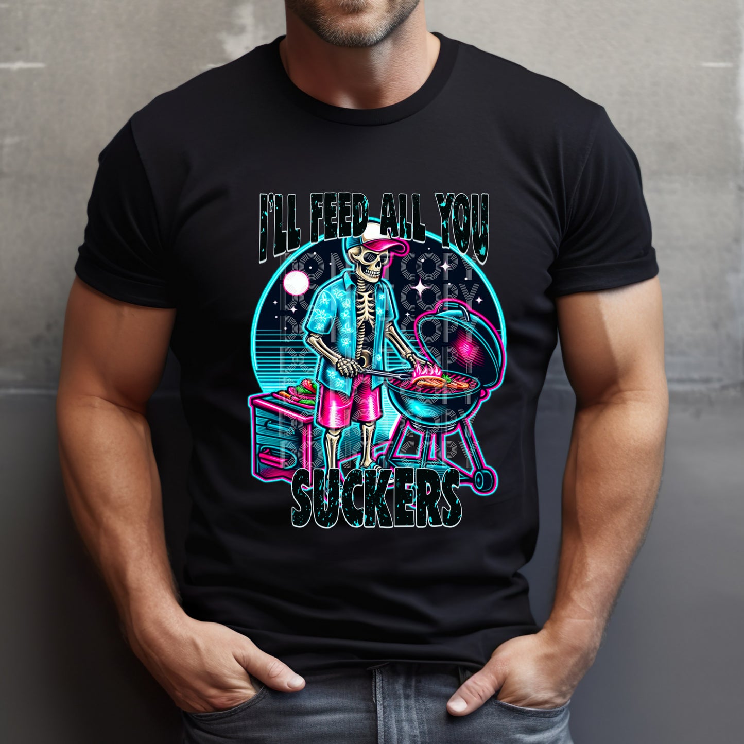 I'll Feed All You Suckers - DTF TRANSFER (DDV)