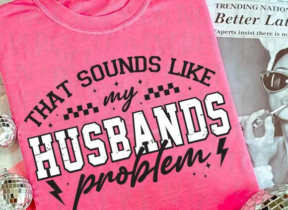 Husband's Problem (DTF TRANSFER)