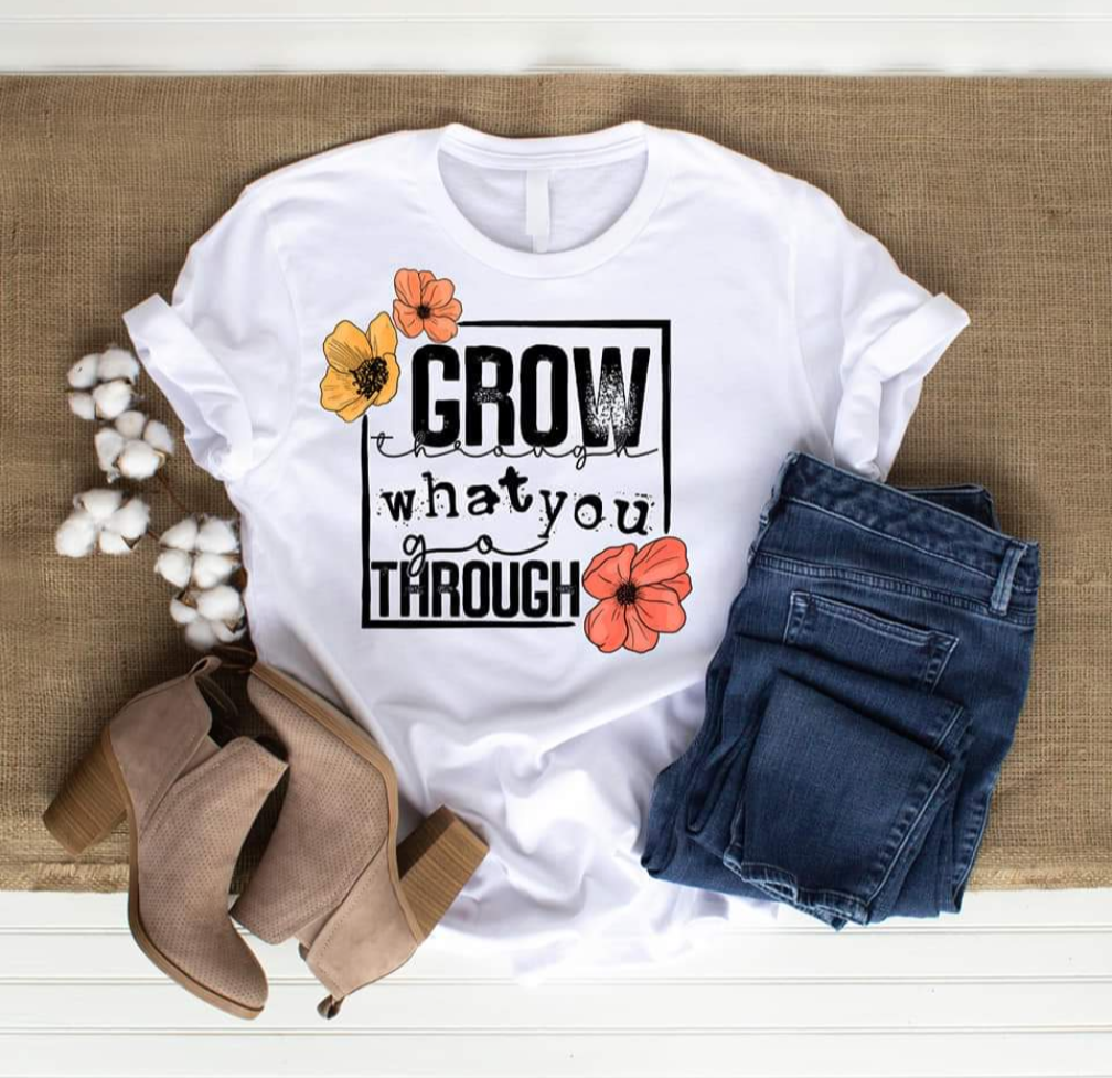 Grow through what you go through - DTF TRANSFER