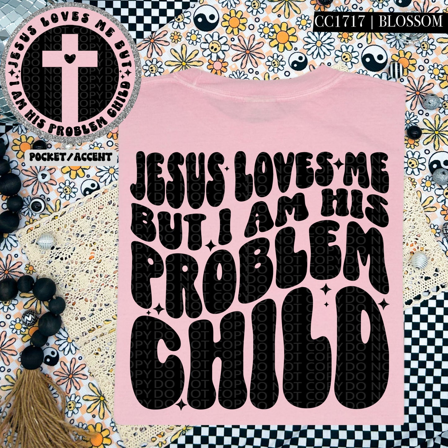 Jesus loves me but I'm His problem child-DTF TRANSFER (HWD/F25)