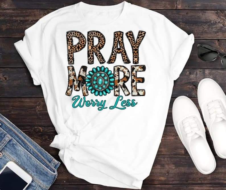 Pray More Worry Less TRANSFER ONLY