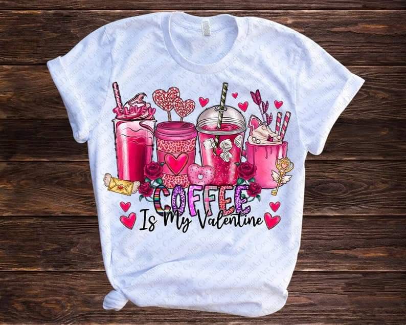 Coffee is my Valentine TRANSFER ONLY