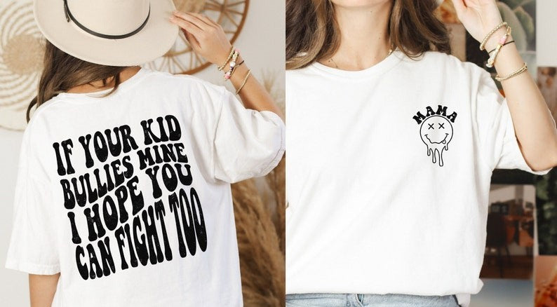 If your kid bullies mine I hope you can fight too TRANSFER ONLY