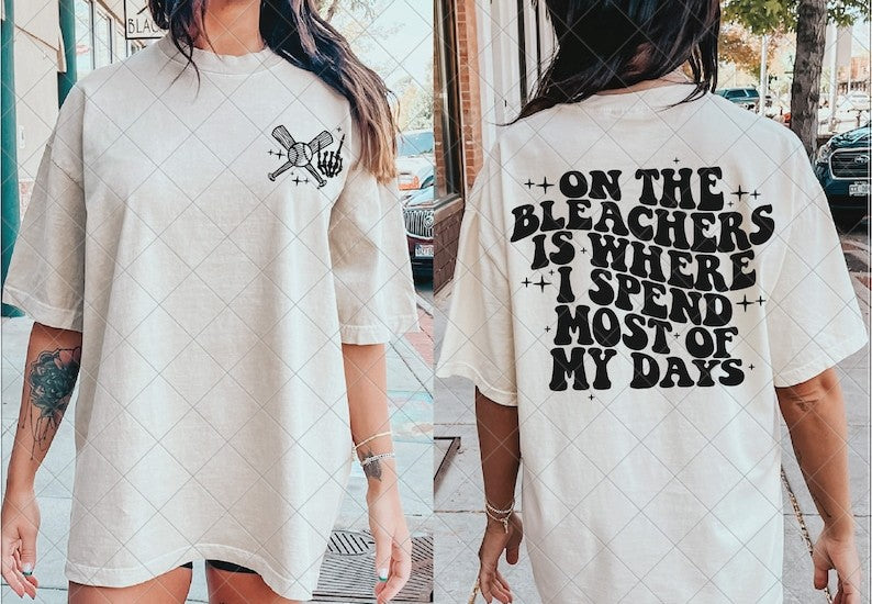 On the bleachers is where I spend most of my days BASEBALL TRANSFER ONLY