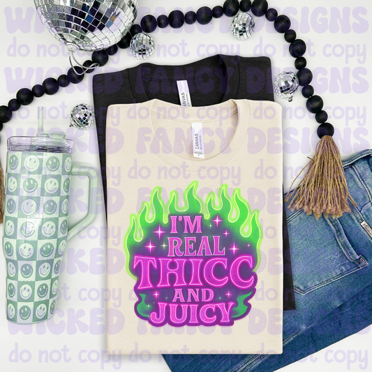 I'm real thicc and juicy - DTF TRANSFER (WFD)