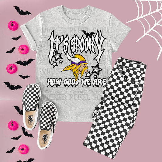 Vikings ; Its spooky how good we are - DTF TRANSFER (T4KD)